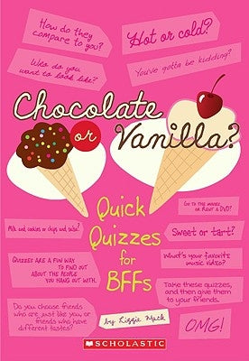 Chocolate or Vanilla?: Quick Quizzes for BFFs by Mack, Lizzie