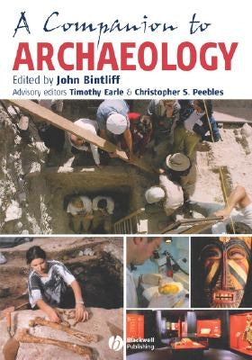 A Companion to Archaeology by Bintliff, John