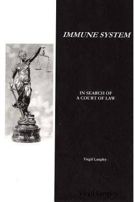 Immune System: In Search of a Court of Law by Langley, Virgil