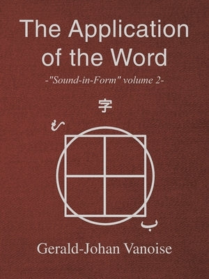 The Application of the Word: -"Sound-in-Form" volume 2- by Vanoise, Gerald-Johan