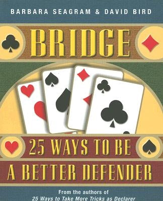 Bridge: 25 Ways to Be a Better Defender by Seagram, Barbara