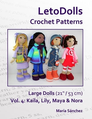 LetoDolls Crochet Patterns Large Dolls (21" / 53 cm) Vol. 4: kaila, Lily, Maya and Nora by Sánchez, María
