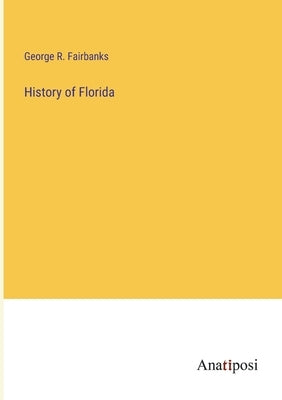 History of Florida by Fairbanks, George R.