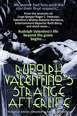Rudolph Valentino's Strange Afterlife by Collier, Kevin Scott