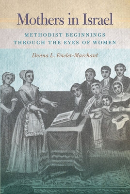 Mothers in Israel: Beginnings Through the Eyes of Women by Fowler-Marchant, Donna L.
