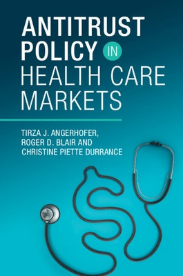 Antitrust Policy in Health Care Markets by Blair, Roger D.