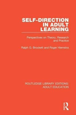 Self-direction in Adult Learning: Perspectives on Theory, Research and Practice by Brockett, Ralph G.