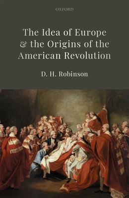 Idea of Europe & Orig Amer Revolut C by Robinson
