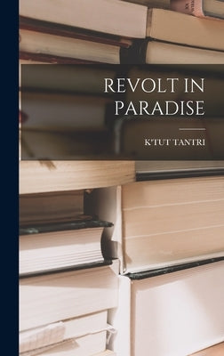 Revolt in Paradise by Tantri, K'Tut