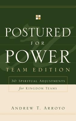 Postured For Power Team Edition by Arroyo, Andrew T.