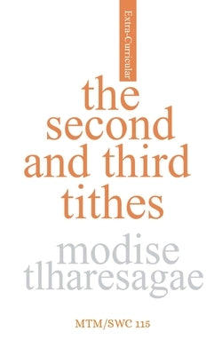 The Second And Third Tithe by Tlharesagae, Modise