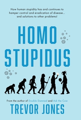 Homo stupidus by Jones, Trevor