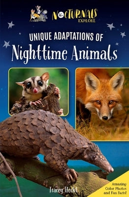 The Nocturnals Explore Unique Adaptations of Nighttime Animals: Nonfiction Chapter Book Companion to the Mysterious Abductions by Hecht, Tracey