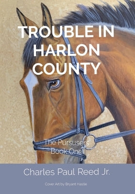 Trouble in Harlon County: The Pursusers Book One by Reed, Charles Paul