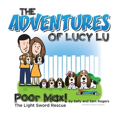 The Adventures of Lucy Lu: Poor Max! The Light Sword Rescue by Rogers, Sally
