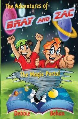 The Adventures of Bray and Zac: The Magic Portal by Behan, Debbie L.