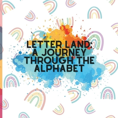 Letter Land: A Journey through the Alphabet by Roy, Poulami
