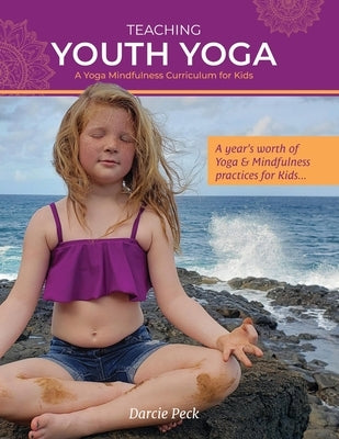 Teaching Youth Yoga by Peck, Darcie E.