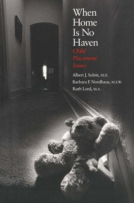 When Home Is No Haven: Child Placement Issues by Solnit, Albert J.