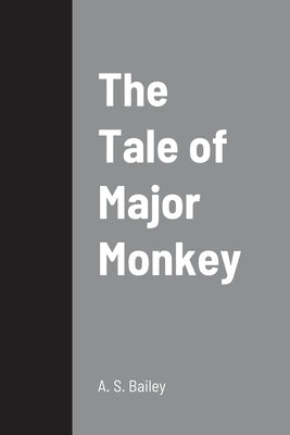 The Tale of Major Monkey by Bailey, A. S.