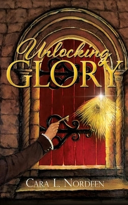 Unlocking Glory by Nordeen, Cara L.