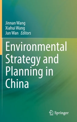 Environmental Strategy and Planning in China by Wang, Jinnan
