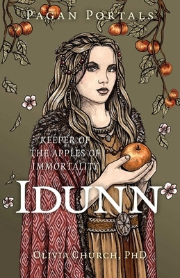 Pagan Portals - Idunn by Church Phd, Olivia