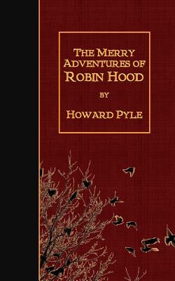 The Merry Adventures of Robin Hood by Pyle, Howard