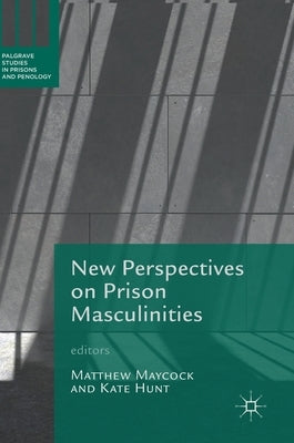 New Perspectives on Prison Masculinities by Maycock, Matthew