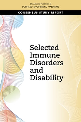 Selected Immune Disorders and Disability by National Academies of Sciences Engineeri