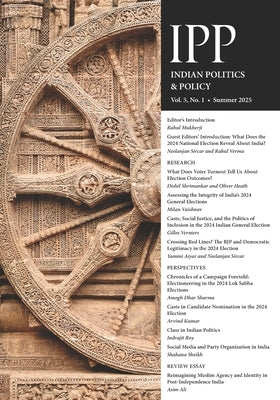 Indian Politics & Policy: Vol. 5, No. 1, Summer 2025 by Mangla, Akshay