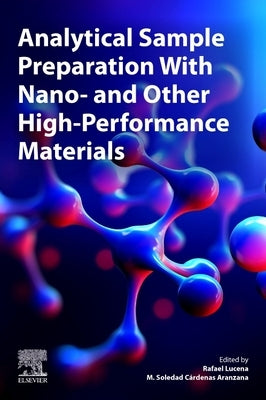 Analytical Sample Preparation with Nano- And Other High-Performance Materials by Lucena, Rafael