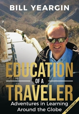 Education of a Traveler by Yeargin, Bill