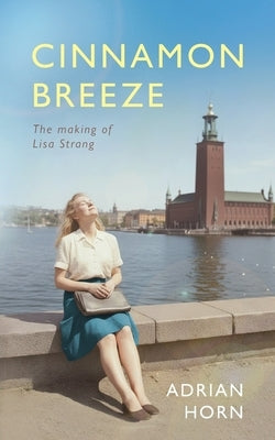 Cinnamon Breeze: The making of Lisa Strang by Horn, Adrian