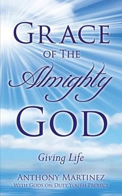Grace of The Almighty God by Martinez, Anthony