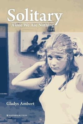 Solitary: Alone We Are Nothing by Ambort, Gladys