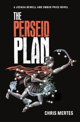 The Perseid Plan: A Joshua Newell and Ember Price Novel by Mertes, Chris