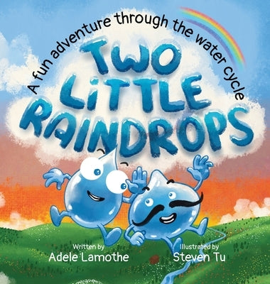 Two Little Raindrops: A fun story inspired by nature: An Earth Science educational adventure by Lamothe, Adele