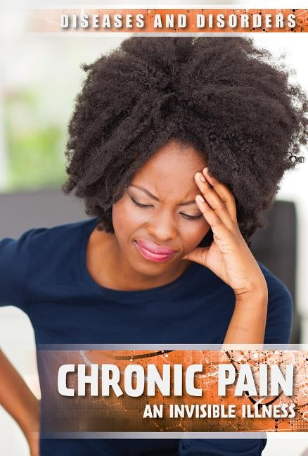 Chronic Pain: An Invisible Illness by Gurnett, Kelly