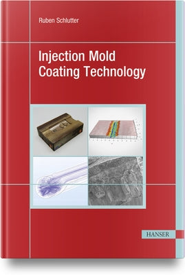Injection Mold Coating Technology by Schlutter, Ruben