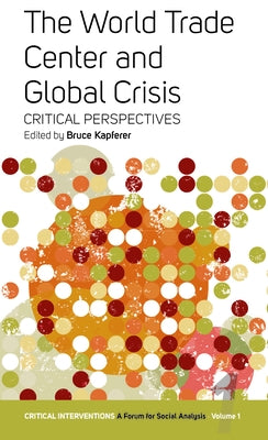 The World Trade Center and Global Crisis: Some Critical Perspectives by Kapferer, Bruce