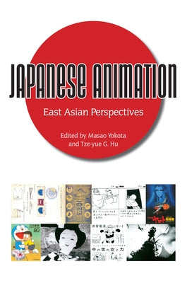 Japanese Animation: East Asian Perspectives by Yokota, Masao