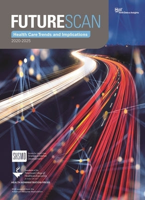 Futurescan 2020-2025: Healthcare Trends and Implications by Society for Health Care Strategy