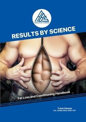 Results By Science - Fat Loss and Conditioning Handbook by Hansen, Travis