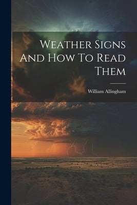 Weather Signs And How To Read Them by Allingham, William