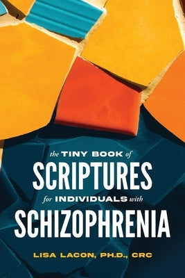The Tiny Book of Scriptures for Individuals with Schizophrenia by Lacon Crc, Lisa