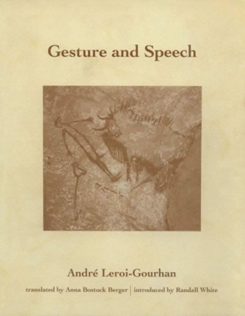Gesture and Speech by LeRoi-Gourhan, Andre