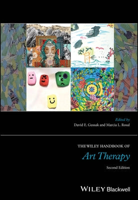 The Wiley Handbook of Art Therapy by Gussak, David E.