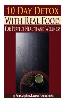 The 10 Day Detox With Real Food by Angelone, Anne