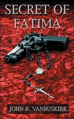 Secret of Fatima by Vanbuskirk, John R.